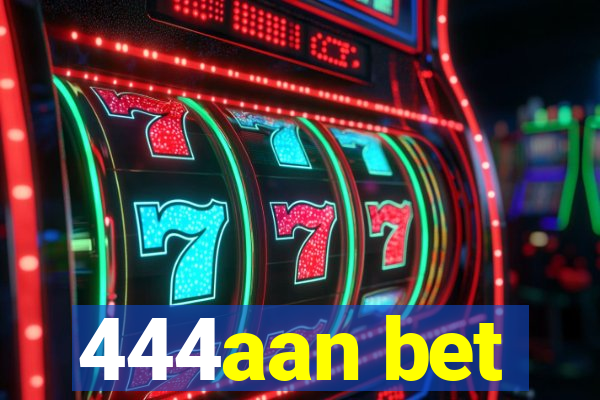 444aan bet